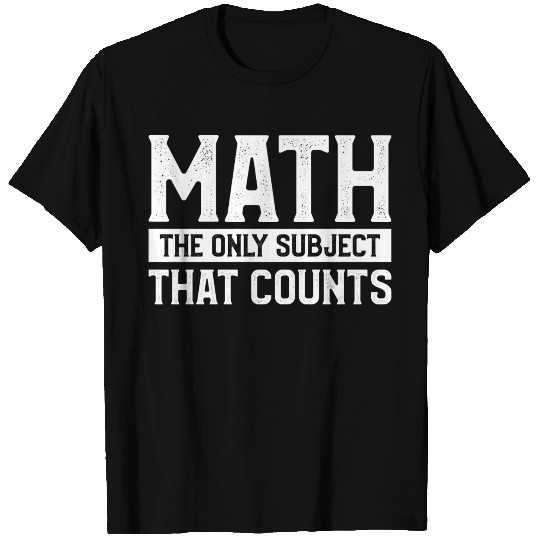 Funny Math Teaching Gift For A Mathematics Teacher T Shirts