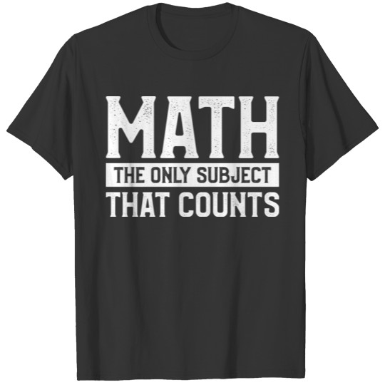 Funny Math Teaching Gift For A Mathematics Teacher T Shirts