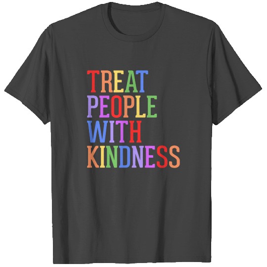 Treat People With Kindness Tolerance Gift T Shirts