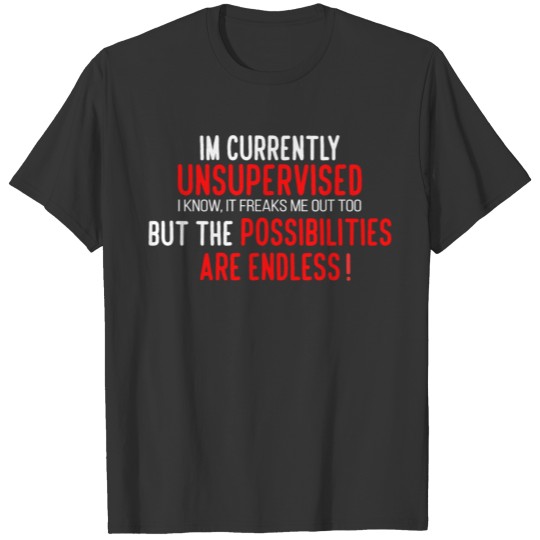 Currently Unsupervised Novelty Sarcastic & Funny T Shirts