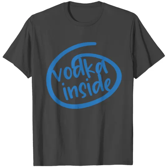 Vodka Inside T Shirts