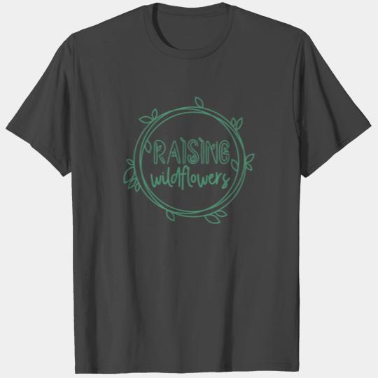 RAISING WILDFLOWER T Shirts