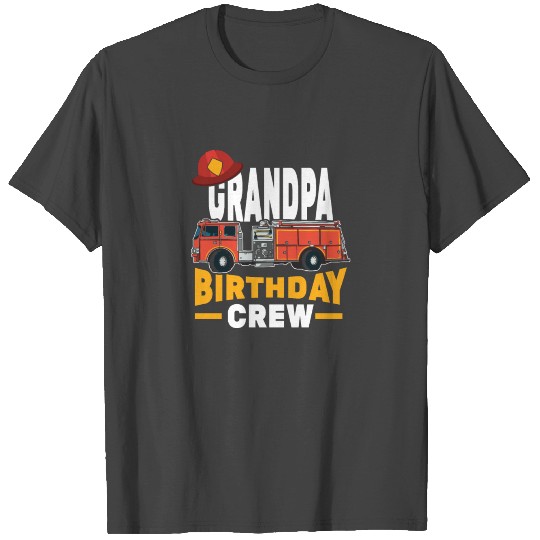 Funny Firefighter Firetruck Grandpa Birthday Crew T Shirts