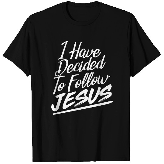 I have decided to follow JESUS T Shirts