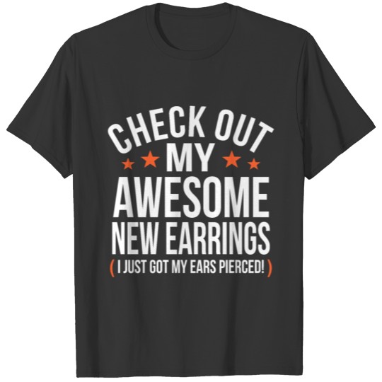 Check my awesome Earrings piercing fun pun meme T Shirts