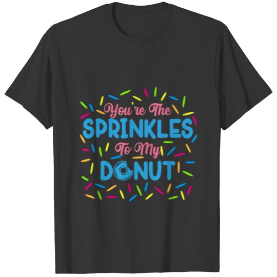 Sprinkles To My Donut T-shirt