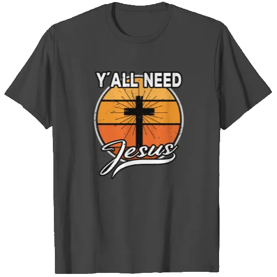 Yáll Need Jesus Religious Christian Gifts T Shirts