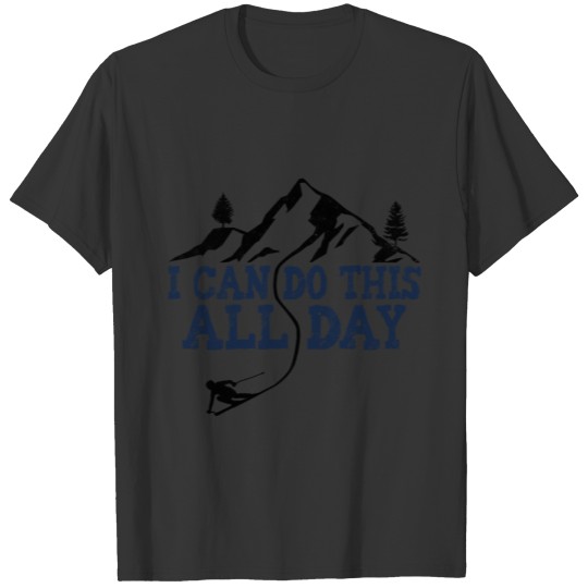 Skiing all day T-shirt