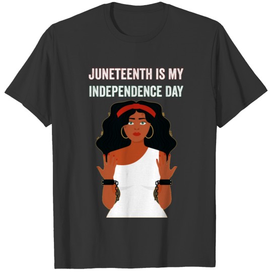 juneteenth is my independence day - black women T Shirts