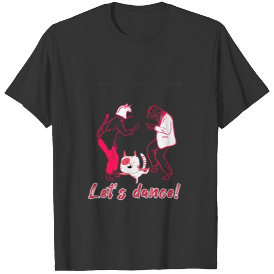 Let's dance! Dancing cat and dog T Shirts