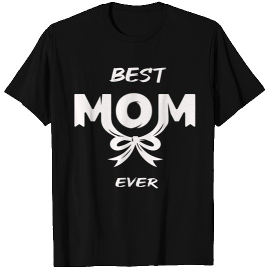 best mom ever T Shirts