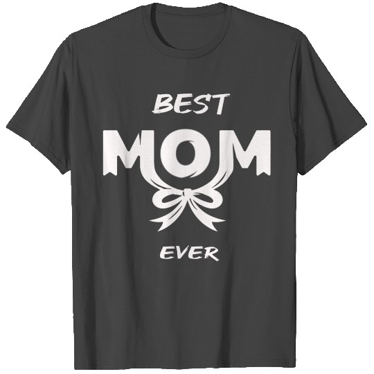 best mom ever T Shirts