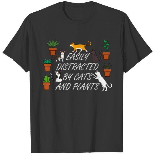 Distracted by Cats and Plants Funny Gardening T-shirt