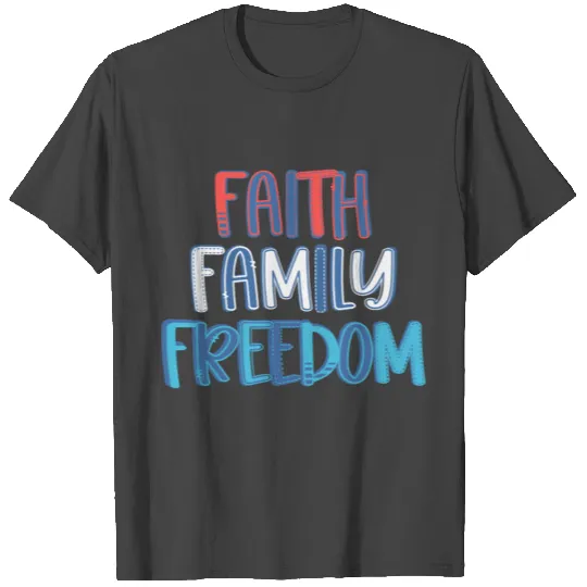 Faith Family Freedom - Back T Shirts