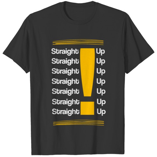 Straight Up T-shirt