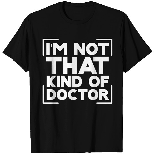 I'm Not That Kind Of Doctor 2 T Shirts