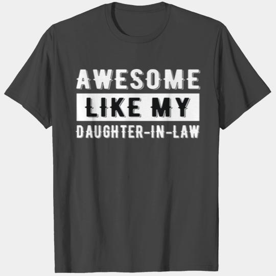 Awesome like my daughter in law T Shirts