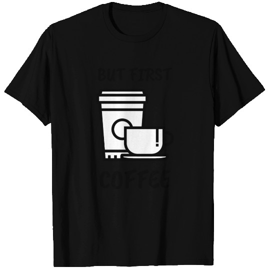 But First Coffee Puns T Shirts