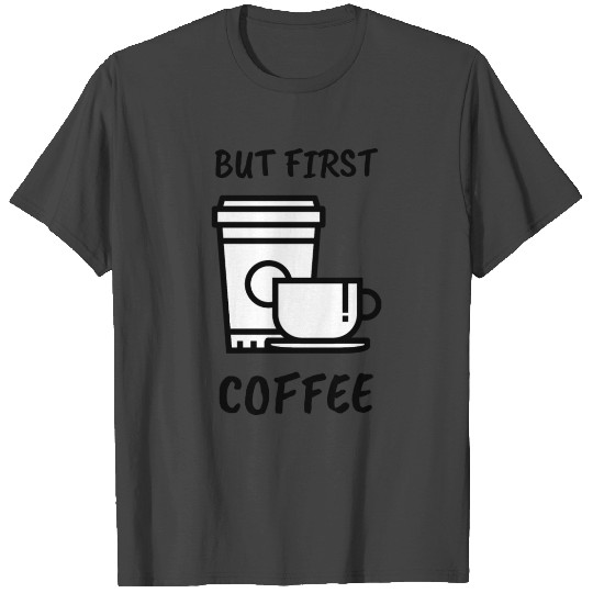 But First Coffee Puns T Shirts