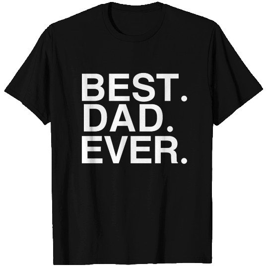 Best Dad Ever T Shirts