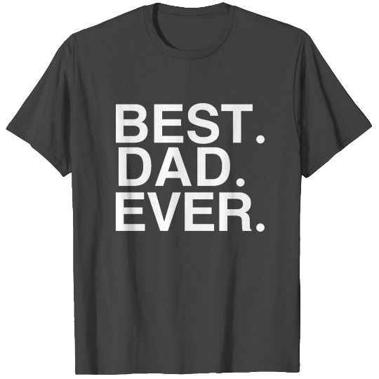 Best Dad Ever T Shirts