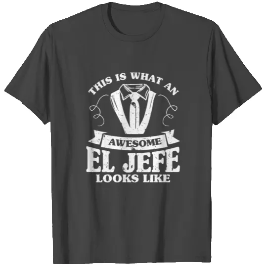 Awesome El Jefe Looks Like Mexican Boss Espanol T Shirts
