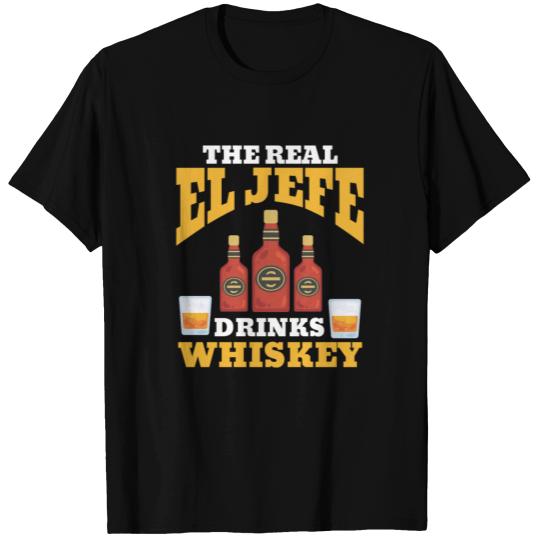 El Jefe Drinks Whiskey Drinker Alcohol Mexican T Shirts