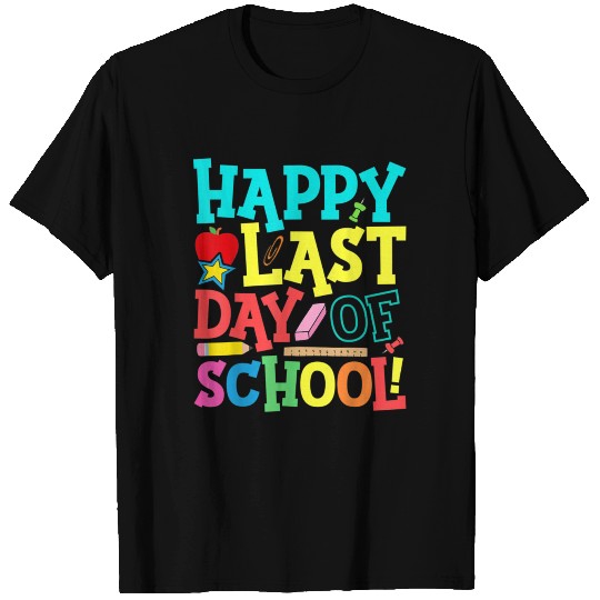Happy Last Day Of School Teacher Student Graduatio T Shirts