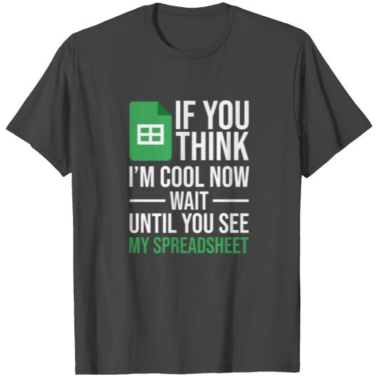Im Cool Wait See My Spreadsheet Excel Accountant T Shirts