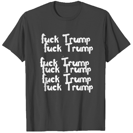 Fuck Trump by 6 (Fuck Trump x 6) T Shirts