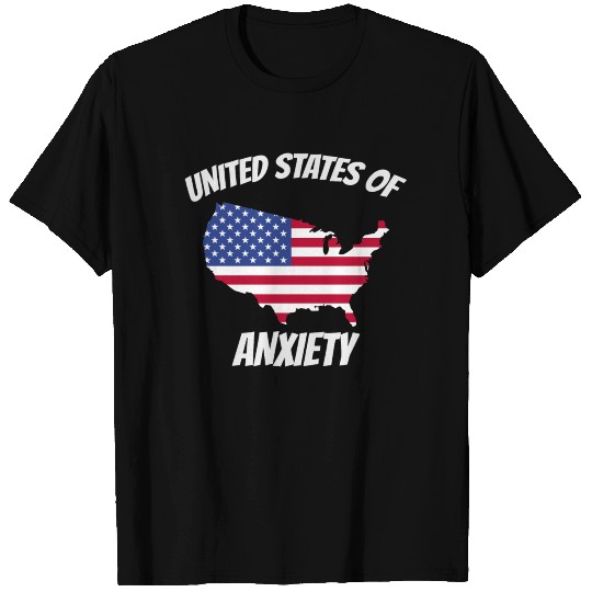 United States Of Anxiety T Shirts