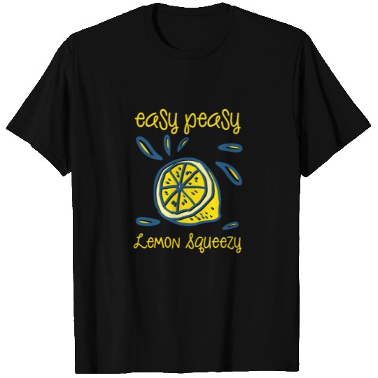 Easy Peasy Lemon Squeezy T Shirts