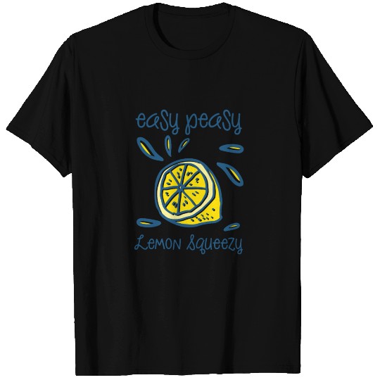 Easy Peasy Lemon Squeezy T Shirts