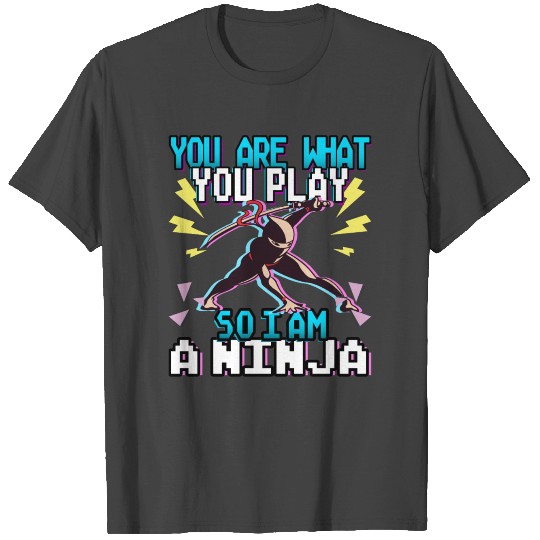 Funny Gamer - Yo Are What You Play - I Am A Ninja T Shirts
