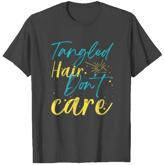 Tangled hair don't care T Shirts