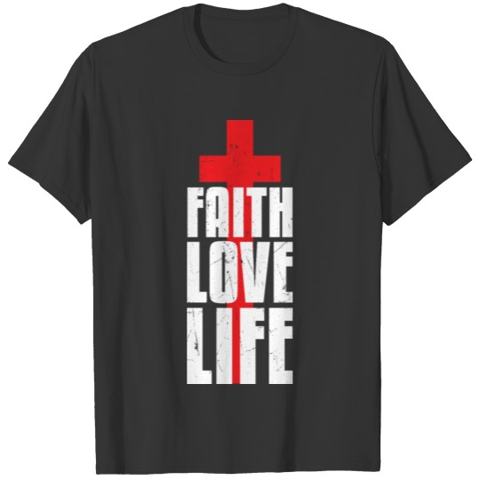 Faith Love Life Religion Caring T-shirt