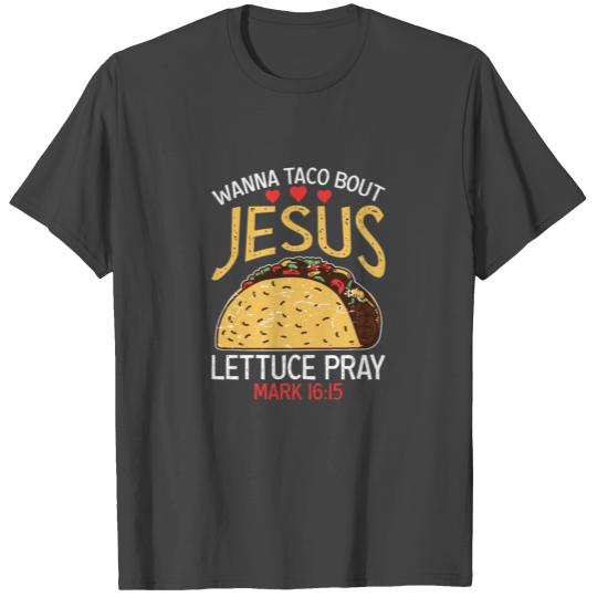 Wanna Taco Bout Jesus Lettuce Pray Cinco De Mayo T Shirts