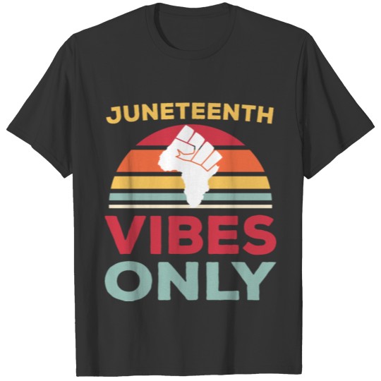 Juneteenth Vibes Only Black History Month T Shirts