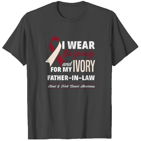 I Wear Burgundy Father In Law Head Neck Cancer T Shirts