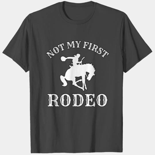 Not My First Rodeo Cowboy Western Horse Riding T Shirts
