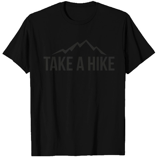 Take a hike adventure hiking camping gift T Shirts