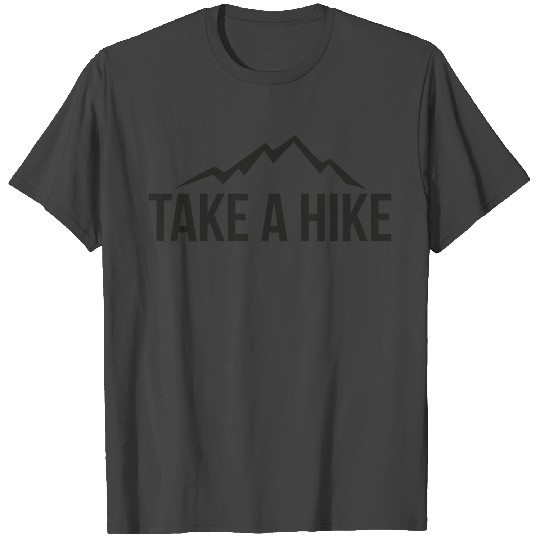 Take a hike adventure hiking camping gift T Shirts