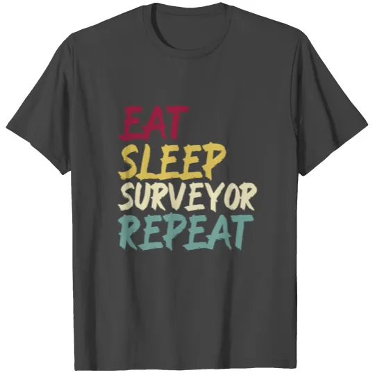 Land Surveyor Surveying Eat Sleep Vintage Dad Gift T Shirts