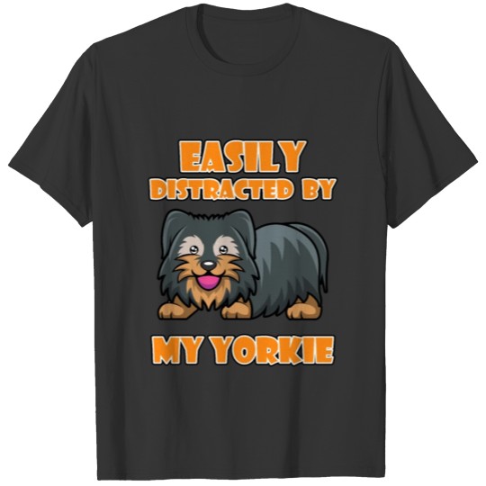 Distracted By Cute Yorkie Dog Owner Terrier T-shirt