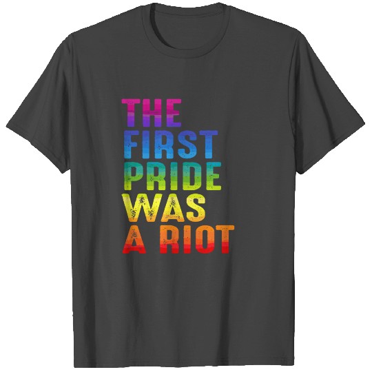 The First Pride Was A Riot T Shirts