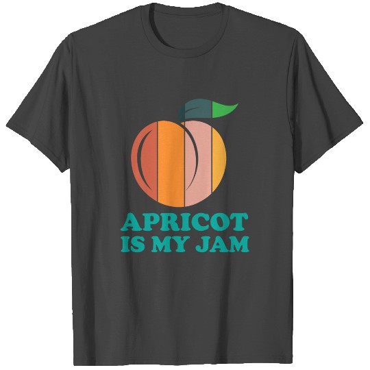 Apricot is my Jam, Fruit T Shirts