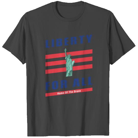 Liberty For All Independence Day 4th of July Unite T Shirts