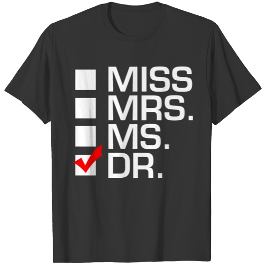 Funny Doctor Miss Mrs. Ms. Dr. Physician Medical S T Shirts