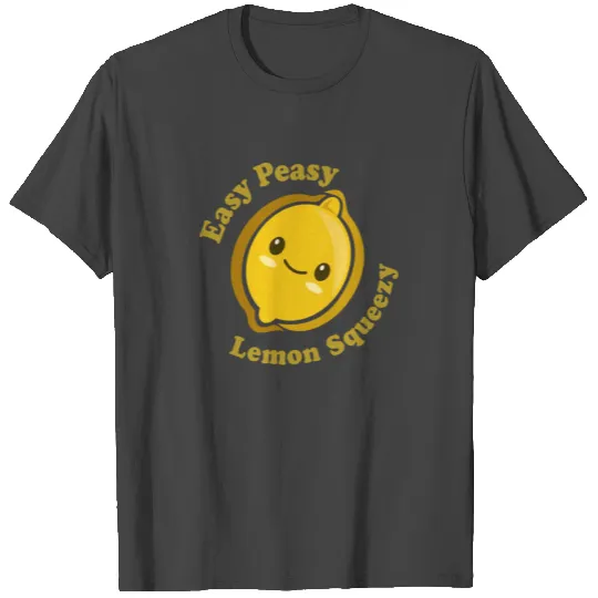 Easy Peasy Lemon Squeezy T Shirts