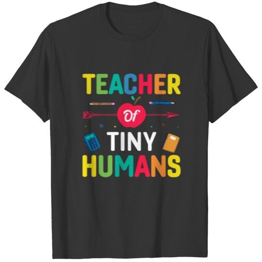 Teacher Of Tiny Humans Teacher Appreciation Day T Shirts